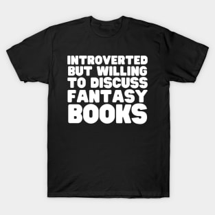 Introverted But Willing To Discuss Fantasy Books T-Shirt